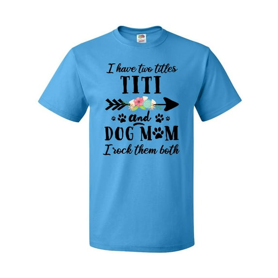 Inktastic I Have 2 Titles Titi and Dog Mom I Rock Them Both T-Shirt