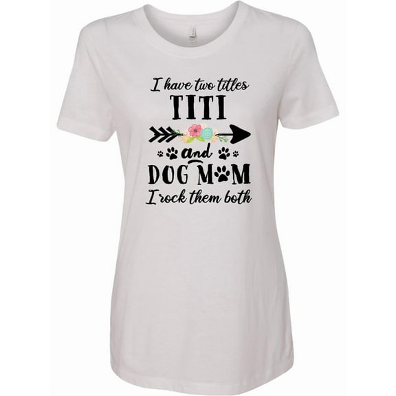 Inktastic I Have 2 Titles Titi and Dog Mom I Rock Them Both Women's T-Shirt