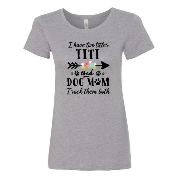 Inktastic I Have 2 Titles Titi and Dog Mom I Rock Them Both Women's T-Shirt