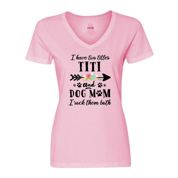 Inktastic I Have 2 Titles Titi and Dog Mom I Rock Them Both Women's V-Neck T-Shirt