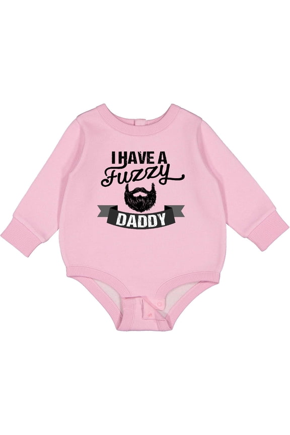 I Have a Fuzzy Daddy Beard Baby Fleece Bodysuit