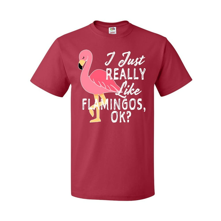Flamingo T-Shirt - I Just Really Love Flamingos Ok? Flamingo T-Shirt - I Just Really Love Flamingos Ok?