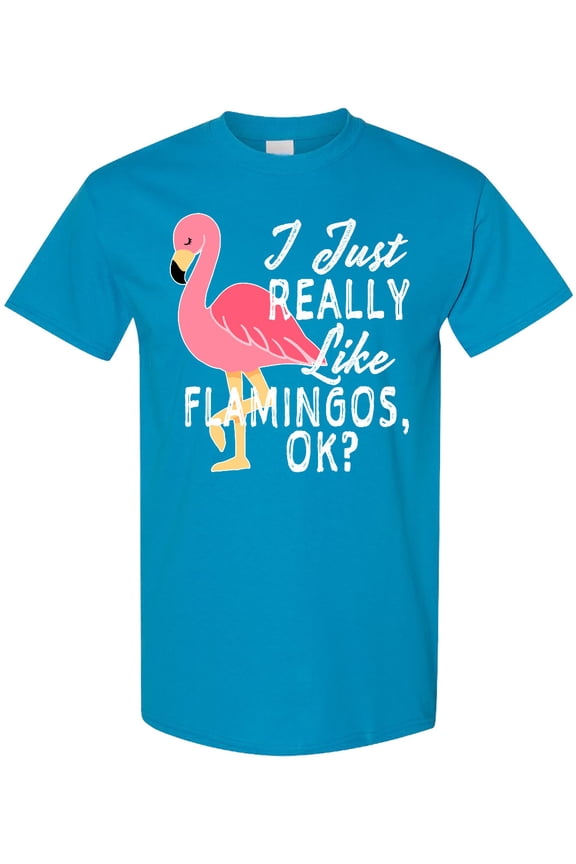 I Just Really Like Flamingos Ok with Pink Flamingo T-Shirt