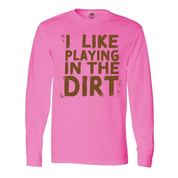 Inktastic I Like Playing in the Dirt Long Sleeve T-Shirt