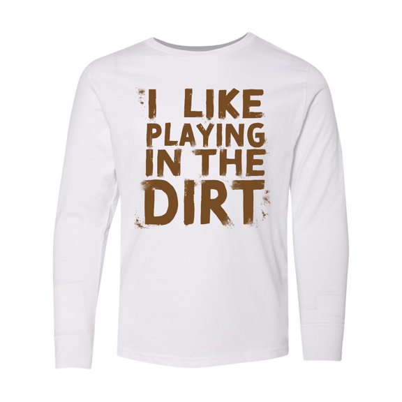 Inktastic I Like Playing in the Dirt Long Sleeve Youth T-Shirt