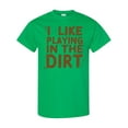 thumbnail image 1 of Inktastic I Like Playing in the Dirt T-Shirt, 1 of 5