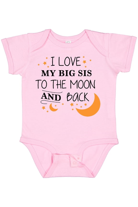 I Love My Big Sis to the Moon and Back Boys or Girls Baby Bodysuit