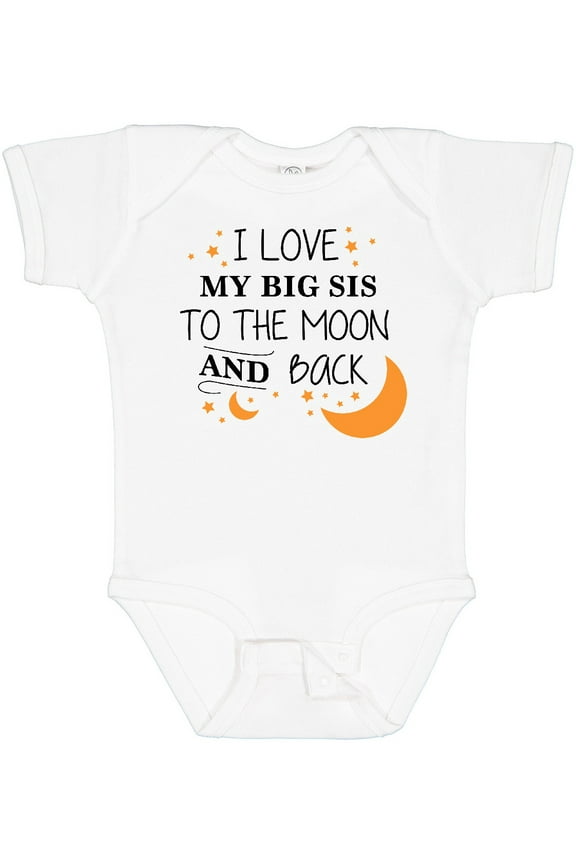 I Love My Big Sis to the Moon and Back Boys or Girls Baby Bodysuit