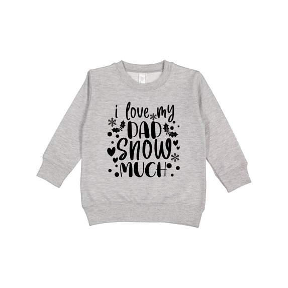 Inktastic I Love My Dad Snow Much Toddler Sweatshirt