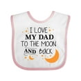 thumbnail image 1 of Inktastic I Love My Dad to the Moon and Back Boys or Girls Baby Bib, 1 of 4