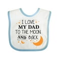 thumbnail image 1 of Inktastic I Love My Dad to the Moon and Back Boys or Girls Baby Bib, 1 of 4