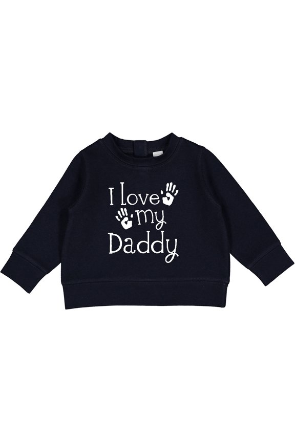 I Love My Daddy Fathers Day Baby Sweatshirt