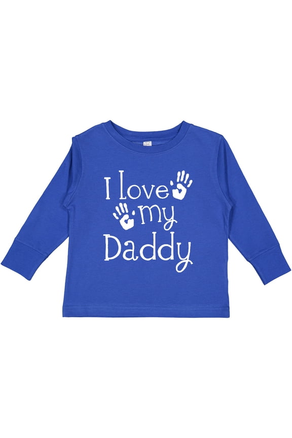I Love My Daddy Fathers Day Boys or Girls Long Sleeve Toddler T-Shirt