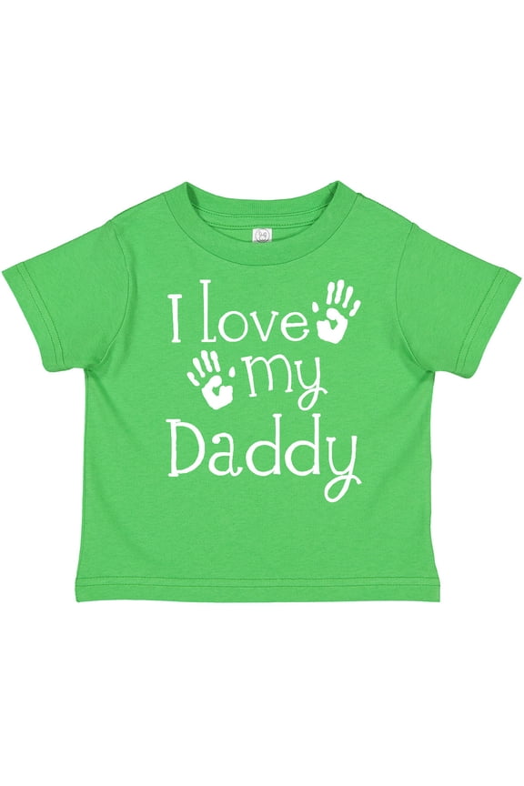 I Love My Daddy Fathers Day Boys or Girls Toddler T-Shirt