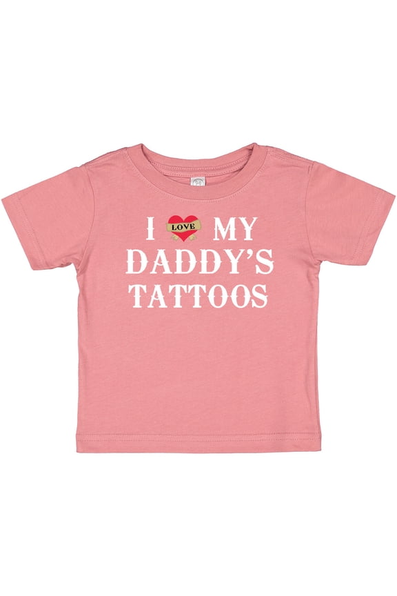 I Love My Daddy's Tattoos Boys or Girls Baby T-Shirt