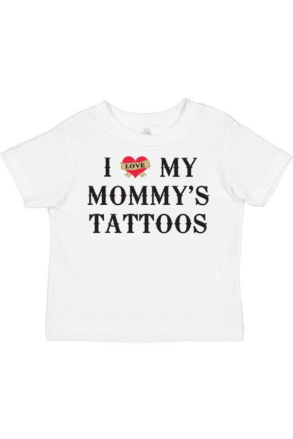 I Love My Mommy's Tattoos Boys or Girls Toddler T-Shirt