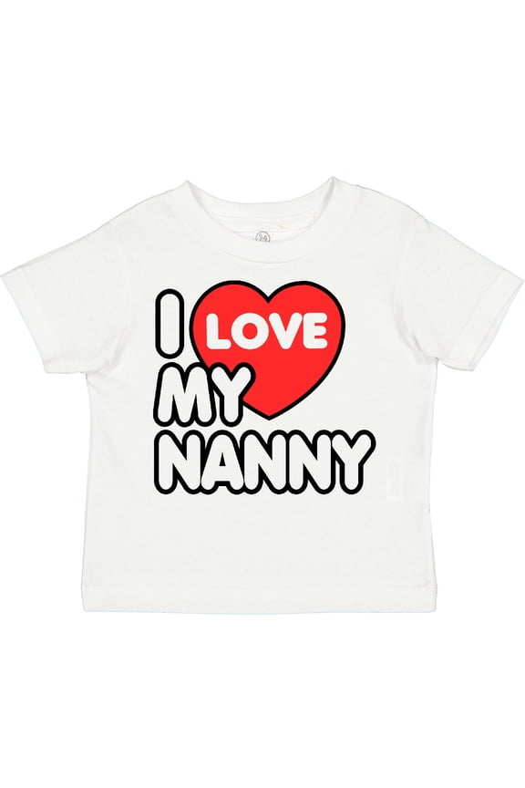 I Love My Nanny Boys or Girls Toddler T-Shirt