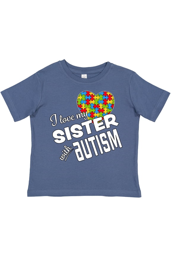 I Love My Sister with Autism Boys or Girls Toddler T-Shirt