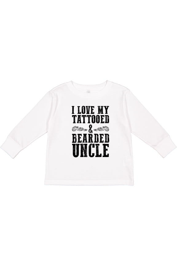 I Love My Tattooed & Bearded Uncle Boys or Girls Long Sleeve Toddler T-Shirt