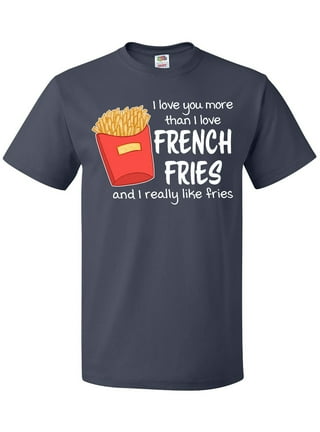 I Love French Fries T Shirt