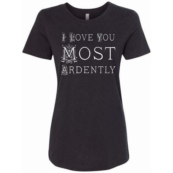 Inktastic I Love You Most Ardently Austen Women's T-Shirt