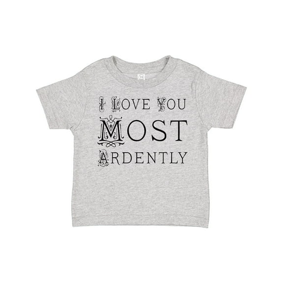 Inktastic I Love You Most Ardently Girls Toddler T-Shirt