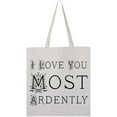 thumbnail image 1 of Inktastic I Love You Most Ardently Tote Bag, 1 of 4