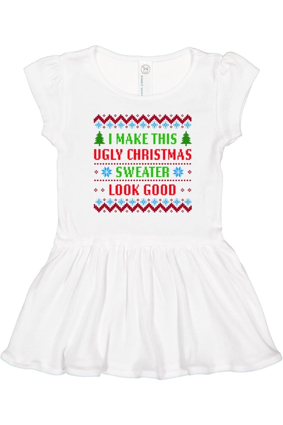 I Make This Ugly Christmas Sweater Look Good Girls Toddler Dress