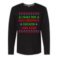 thumbnail image 1 of Inktastic I Make This Ugly Christmas Sweater Look Good Long Sleeve T-Shirt, 1 of 5