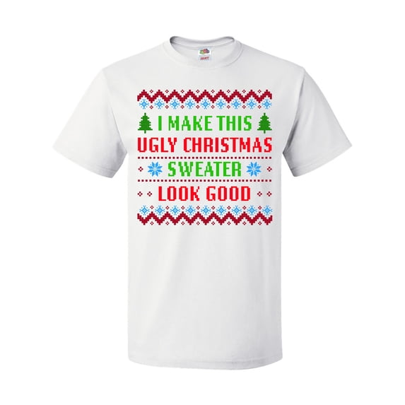 Inktastic I Make This Ugly Christmas Sweater Look Good T-Shirt