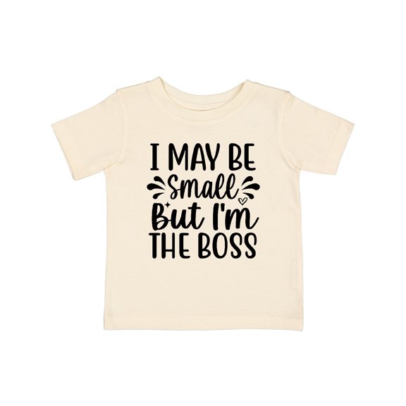 Inktastic I May Be Small but I'm the Boss Boys or Girls Baby T-Shirt