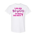 thumbnail image 1 of Inktastic I Only Play Bingo on Days That End in Y T-Shirt, 1 of 5