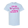 thumbnail image 1 of Inktastic I Only Play Bingo on Days That End in Y T-Shirt, 1 of 5