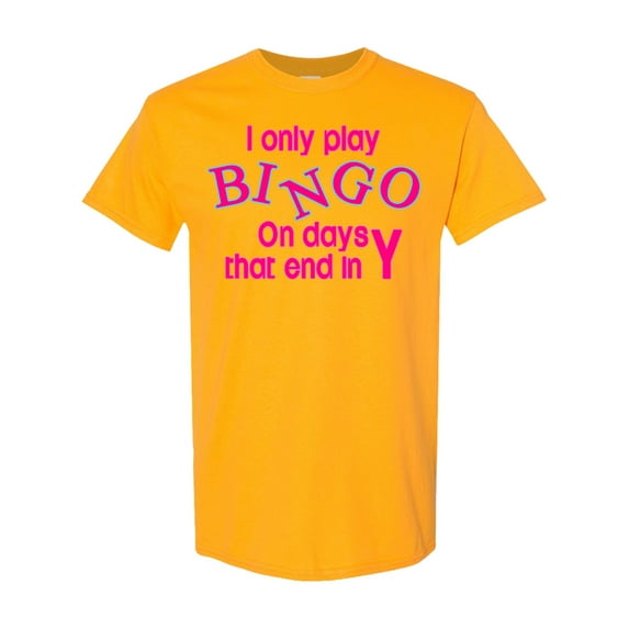Inktastic I Only Play Bingo on Days That End in Y T-Shirt