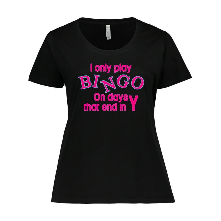 Inktastic I Only Play Bingo on Days That End in Y Women's Plus Size T-Shirt