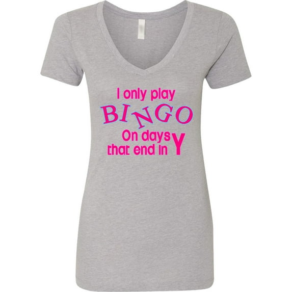 Inktastic I Only Play Bingo on Days That End in Y Women's V-Neck T-Shirt