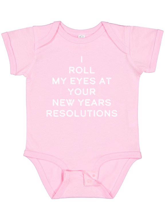 I Roll my Eyes at Your New Years Resolutions Boys or Girls Baby Bodysuit