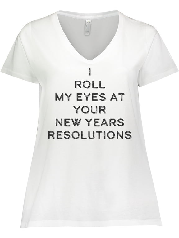 I Roll my Eyes at Your New Years Resolutions Women's Plus Size V-Neck T-Shirt