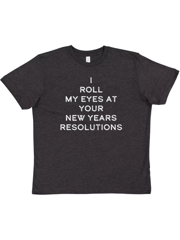 I Roll my Eyes at Your New Years Resolutions Youth T-Shirt