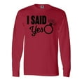 thumbnail image 1 of Inktastic I Said Yes with Engagement Ring Long Sleeve T-Shirt, 1 of 5