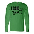 thumbnail image 1 of Inktastic I Said Yes with Engagement Ring Long Sleeve T-Shirt, 1 of 5