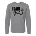 thumbnail image 1 of Inktastic I Said Yes with Engagement Ring Long Sleeve T-Shirt, 1 of 5