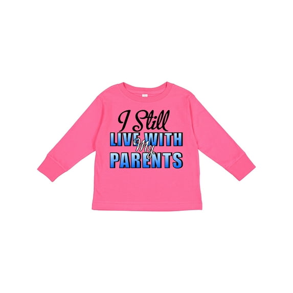 Inktastic I Still Live with My Parents Baby Funny Boys or Girls Long Sleeve Toddler T-Shirt