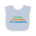 thumbnail image 1 of Inktastic I Still Live with My Parents Boys or Girls Baby Bib, 1 of 4