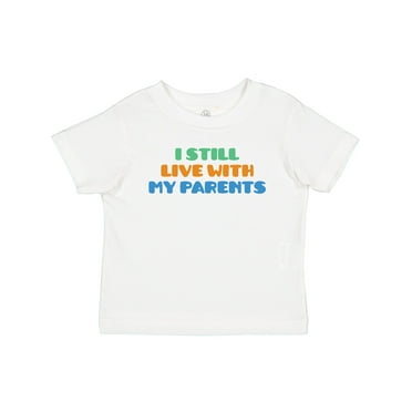 Inktastic I Still Live with My Parents Boys or Girls Baby T-Shirt