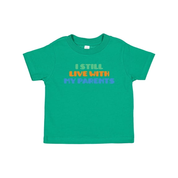 Inktastic I Still Live with My Parents Boys or Girls Baby T-Shirt