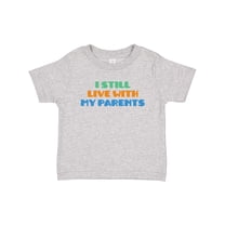 Inktastic I Still Live with My Parents Boys or Girls Baby T-Shirt