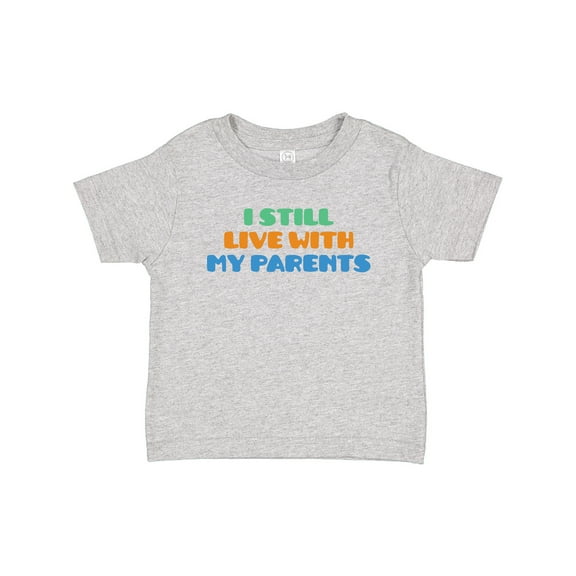 Inktastic I Still Live with My Parents Boys or Girls Baby T-Shirt