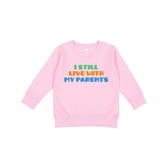 Inktastic I Still Live with My Parents Toddler Sweatshirt