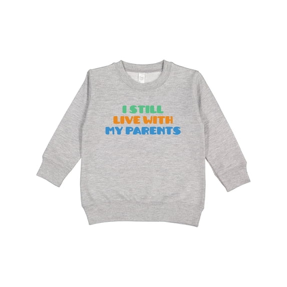 Inktastic I Still Live with My Parents Toddler Sweatshirt